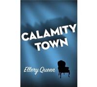 Calamity Town by Ellery Queen Ellery Queen (Auteur)