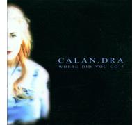 Calan.Dra - Where Did You Go [Import]