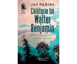 Calatoria lui Walter Benjamin - Jay Parini, Raftul Denisei, Editie in limba romana