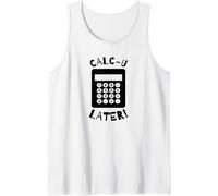 Calc-U-Later Drôle Calculatrice jeu de mots de retour Débardeur.[H54]