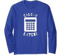 Calc-U-Later Drôle Calculatrice jeu de mots de retour Manche Longue