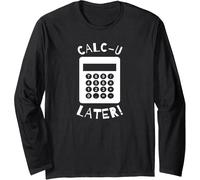 Calc-U-Later Drôle Calculatrice jeu de mots de retour Manche Longue