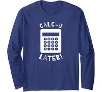 Calc-U-Later Drôle Calculatrice jeu de mots de retour Manche Longue