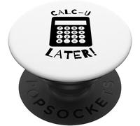 Calc-U-Later Ôle Calculatrice Jeu De Mots De Retour Popsockets Popgrip - Support Et Grip Pour Smartphone/Tablette Avec Un Top Interchangeable[Z1527]