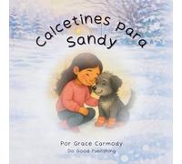 Calcetines para Sandy: Una historia infantil sobre empatía, compasión y cómo la bondad puede cambiar una vida