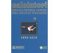 Calciatori. Enciclopedia Panini del calcio italiano. Ediz. a colori. 2016-2018 (Vol. 17)