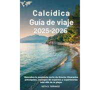 Calcídica Guía de viaje 2025-2026: Descubra la península norte de Grecia: itinerarios principales, consejos de expertos y experiencias más allá de la playa.