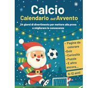 Calcio Calendario dell’Avvento: 24 giorni di divertimento per mettere alla prova e migliorare le conoscenze | Libro del conto alla rovescia di Natale per bambini dai 6 ai 12 anni