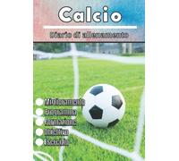 Calcio Diario di allenamento: Esercizio sportivo | Pianificazione, obiettivi e miglioramento dell'esercizio fisico | Passione per lo sport per bambini e adulti | Libro sull'esercizio fisico |