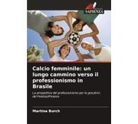 Calcio Femminile: Un Lungo Cammino Verso Il Professionismo In Brasile