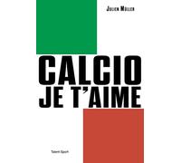 Calcio, Je T'aime - L'âge D'or Du Football Italien