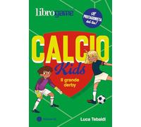Calcio Kids. Il grande derby. Ediz. illustrata