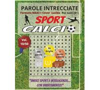 Calcio: Parole Intrecciate per tutti a 8+: Sfide sportive e stimolanti per divertirsi, ampliare il vocabolario e mantenere corpo e mente attivi a ogni età.