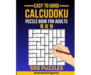 Calcudoku 9x9 Puzzle Book: 500 Easy to Hard Mathdoku Puzzles for Adults | Test Your Logic and Math Skills with Challenging 9x9 Grid Puzzles