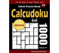 Calcudoku Adult Puzzle Book: 1000 Medium (6x6) Mathdoku Puzzles