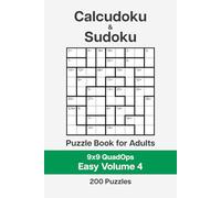 Calcudoku and Sudoku Puzzle Book for Adults - 9x9 QuadOps Easy Volume 4: 200 Logic and Math Challenges