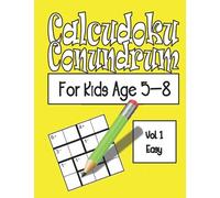 Calcudoku Conundrum For Kids: 144 Puzzles For Kids Age 5-8: Vol. 01 Easy