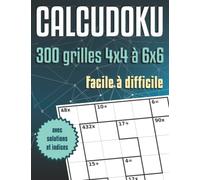 Calcudoku facile à difficile: 300 grilles 4x4 5x5 et 6x6