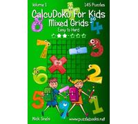 CalcuDoku For Kids Mixed Grids - Volume 1 - 145 Puzzles