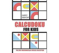 Calcudoku For Kids: The Best Mathematical Puzzles Collection