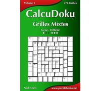 CalcuDoku Grilles Mixtes - Facile à Difficile - Volume 1 - 276 Grilles