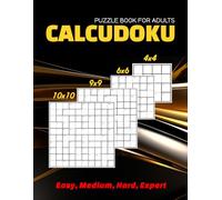 Calcudoku Puzzle Book for Adults: 300+ Brain-Boosting Puzzles with 4 Levels of Difficulty: Brain-Boosting Math Logic Challenges - Solutions Included - ... Puzzles, Perfect for Beginners and Experts