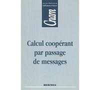 Calcul coopérant par passage de messages - - Philippe Vetter - Hermes Science Publications - Livre