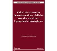 Calcul de structures de constructions réalisées avec des matériaux à propriétés rhéologiques Constantin CRISTESCU (Auteur)