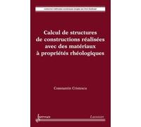 Calcul de structures de constructions réalisées avec des matériaux à propriétés rhéologiques Constantin CRISTESCU (Auteur)