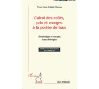 Calcul des coûts, prix et marges à la portée de tous Terminologie et concepts, bases théoriques - Exercices pratiques et corrigés - Victor Marie Kaldjob Mabout - L'harmattan - broché - Etude
