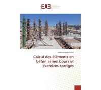 Calcul des éléments en béton armé: Cours et exercices corrigés - Abderrahmane Ghrieb - Universitaires Europeennes - broché - Livre