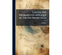 Calcul Des ProbabilitÃ(c)s AppliquÃ(c) Au Tir Des Projectiles