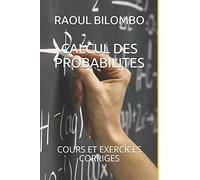 CALCUL DES PROBABILITES: COURS ET EXERCICES CORRIGES