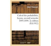 Calcul Des Probabilités, Leçons, Second Semestre 1893-1894. 2e Édition