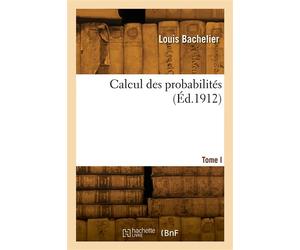 Calcul des probabilités. Tome I - Louis Bachelier - Hachette Bnf - broché - Livre