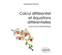 Calcul différentiel et équations différentielles - Licence de mathématiques - Abdelhafed Elkhadiri - Ellipses - broché - Manuel