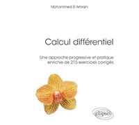 Calcul Différentiel - Une Approche Progressive Et Pratique Enrichie De 215 Exercices Corrigés