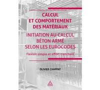 Calcul et comportement des matériaux - Initiation au calcul béton armé suivant les Eurocodes: Flexion simple et effort tranchant