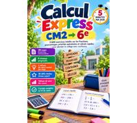 Calcul Express : CM2 6ème: 180 Jours de Défis Progressifs pour Maîtriser Fractions, Pourcentages, Décimaux et Priorités Opératoires | 3 600 Exercices pour CM2 et 6e