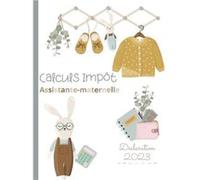 CALCUL IMPÔT ASSISTANTE-MATERNELLE Mémo fiscal du régime spécifique de l'assistant-maternel - Tableaux pour calculer son abattement NLFBP Editions (Auteur)
