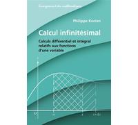 Calcul infinitésimal Calculs différentiel et intégral relatifs aux fonctions d'une variable - Philippe Kocian - Presses Polytechniques Romandes - broché - Etude