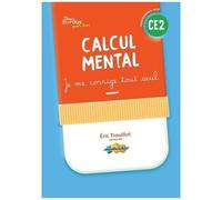 Calcul Mental Ce2 - Cahier Corrigé Et Commenté