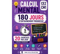Calcul Mental CE2-CM1: 180 jours d'entraînement progressif - 3 600 exercices, tables, divisions et grands nombres pour les 8-10 ans