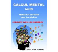 CALCUL MENTAL facile TRUCS ET ASTUCES pour les adultes: Jonglez avec les nombres