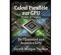 Calcul Parallèle sur GPU: De l’Essentiel aux Avancées GPU
