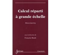 Calcul réparti à grande échelle: Métacomputing Metacomputing - Françoise BAUDE - Hermes Science Publications - broché - Etude