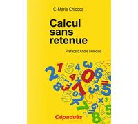 Calcul sans retenue - Marie Chiocca - Cepadues - broché - Guide