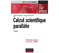 Calcul scientifique parallèle - 2e éd. - Cours, exemples avec openMP et MPI Cours, exemples avec openMP et MPI , exercices corrigés - Frédéric Magoulès - Dunod - broché - Scolaire / Universitaire