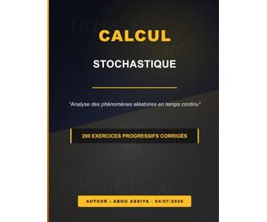 Calcul stochastique: Analyse des phénomènes aléatoires en temps continu - 200 Exercices progressifs corrigés