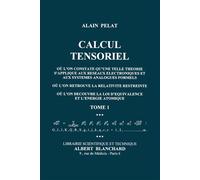 Calcul tensoriel - où l'on constate qu'une telle théorie s'applique aux réseaux électroniques et aux systèmes anal - Alain Pelat - Blanchard Alain - broché - Scolaire / Universitaire